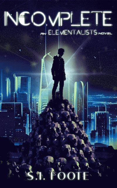 SI Foote - Incomplete: An Elementalists Novel (Book 1), E-bok