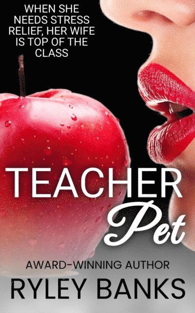 Ryley Banks - Teacher Pet: A Steamy Sapphic Romance, E-bok