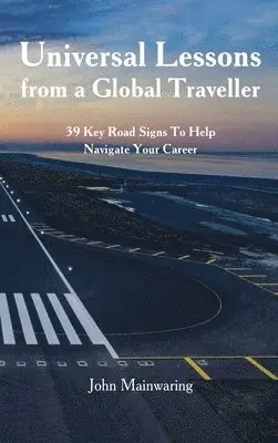 John Mainwaring - Universal Lessons from a Global Traveller, Inbunden. Tillgänglighet: Lägg i varukorg