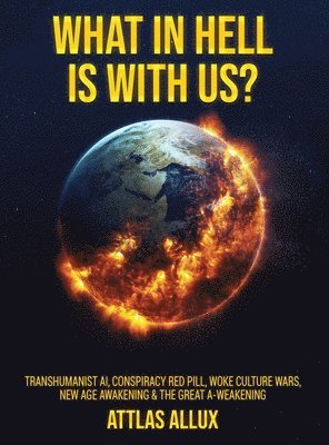 Attlas Allux - What in Hell Is with Us?, Inbunden