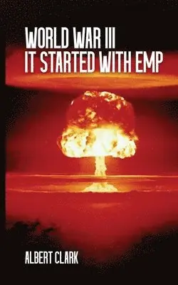 Albert Clark - World War III - It Started with EMP, Häftad. Tillgänglighet: Lägg i varukorg