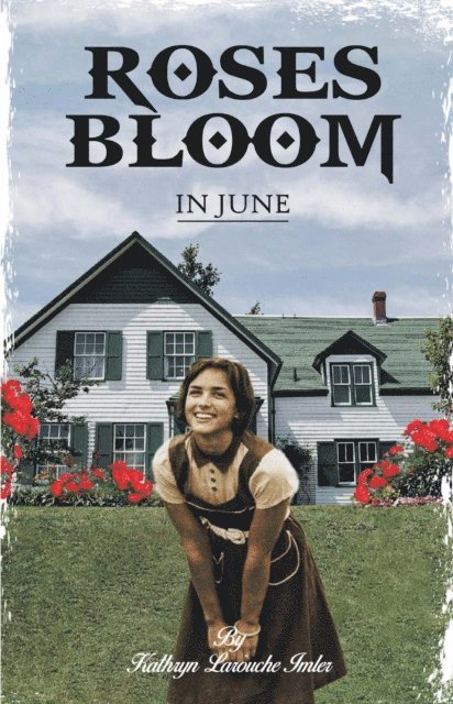 Kathryn Larouche Imler - Roses Bloom in June, E-bok