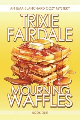 Trixie Fairdale - Mourning Waffles, Häftad. Tillgänglighet: Lägg i varukorg