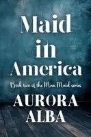 Aurora Alba - Maid in America, Häftad. Tillgänglighet: Lägg i varukorg