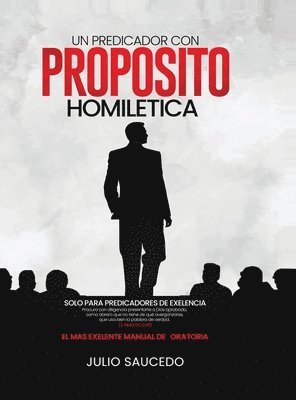 Julio Saucedo - Predicador Con Propósito - Homiletica, Inbunden