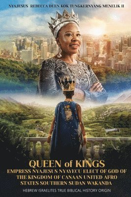 Nyajesus Rebecca Duen - Queen of Kings Empress Nyajesus Nyayecu Elect of God of the Kingdom of Canaan United Afro States Southern Sudan Wakanda, Häftad