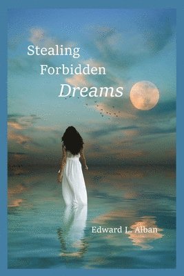 Edward L Alban - Stealing Forbidden Dreams, Häftad. Tillgänglighet: Lägg i varukorg