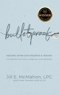 Jill McMahon - Bulletproof--Healing After Gun Violence & Trauma, Inbunden. Tillgänglighet: Lägg i varukorg