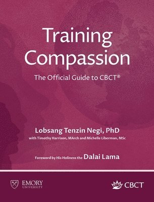 Lobsang Tenzin Negi - Training Compassion, Inbunden