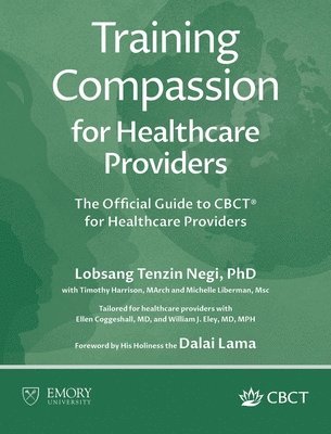 Lobsang Tenzin Negi, Timothy Harrison, Michelle Liberman - Training Compassion for Healthcare Providers, Inbunden