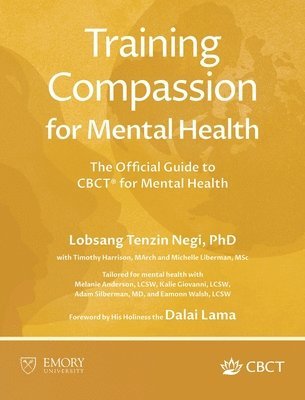 Lobsang Tenzin Negi, Timothy Harrison, Michelle Liberman - Training Compassion for Mental Health, Inbunden