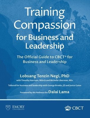 Lobsang Tenzin Negi, Timothy Harrison, Michelle Liberman - Training Compassion for Business and Leadership, Inbunden