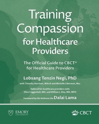 Lobsang Tenzin Negi, Timothy Harrison, Michelle Liberman - Training Compassion for Healthcare Providers, Häftad
