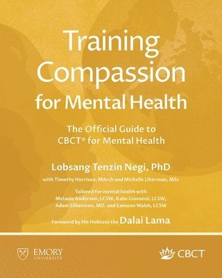 Lobsang Tenzin Negi, Timothy Harrison, Michelle Liberman - Training Compassion for Mental Health, Häftad