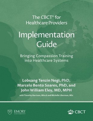 Lobsang Tenzin Negi - CBCT(R) for Healthcare Providers Implementation Guide, Häftad