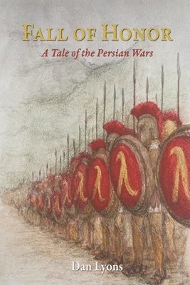 Dan Lyons - Fall of Honor: A Tale of the Persian Wars, Häftad