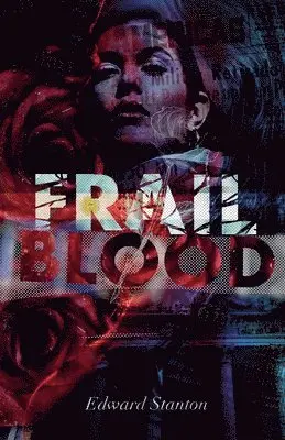 Edward Stanton - Frail Blood, Häftad. Tillgänglighet: Lägg i varukorg