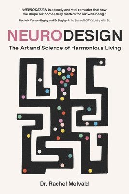 Rachel Lynn Melvald - Neurodesign: The Art and Science of Harmonious Living, Häftad
