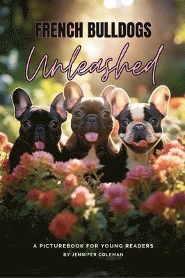 Jennifer Coleman - French Bulldogs Unleashed, Inbunden. Tillgänglighet: Lägg i varukorg
