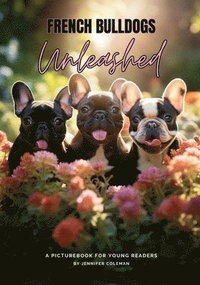 Jennifer Coleman - French Bulldogs Unleashed, Häftad. Tillgänglighet: Lägg i varukorg