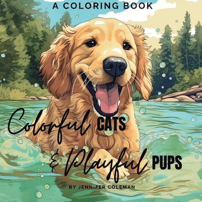 Jennifer Coleman - Colorful Cats & Playful Pups, Häftad. Tillgänglighet: Lägg i varukorg