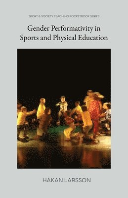 Heakan Larsson - Gender Performativity in Sports and Physical Education, Häftad