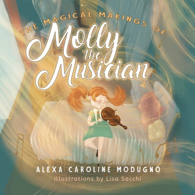 Alexa Caroline Modugno - Magical Makings of Molly the Musician, E-bok