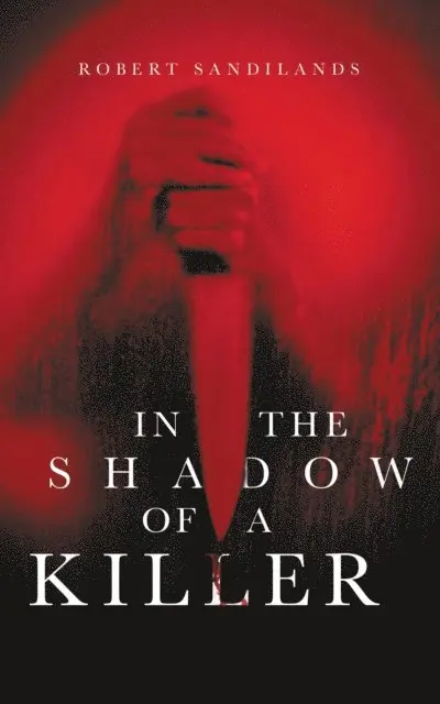 Robert Sandilands - In the Shadow of A Killer, E-bok. Tillgänglighet: Lägg i varukorg
