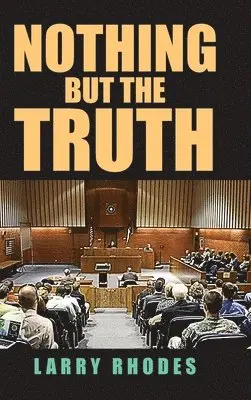 Larry Rhodes - Nothing But The Truth, Inbunden. Tillgänglighet: Lägg i varukorg