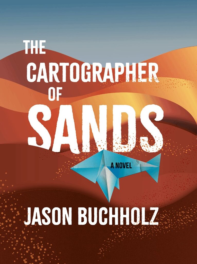 Jason Buchholz - Cartographer of Sands, Häftad