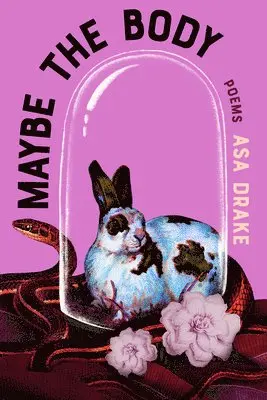 Asa Drake - Maybe the Body: Poems, Häftad. Tillgänglighet: Lägg i varukorg