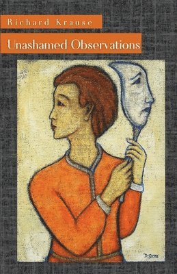Richard Krause - Unashamed Observations, Häftad. Tillgänglighet: Lägg i varukorg