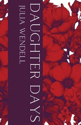 Julia Wendell - Daughter Days, Häftad. Tillgänglighet: Lägg i varukorg
