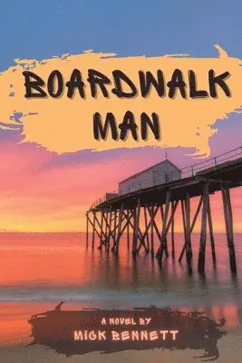Mick Bennett - Boardwalk Man, Häftad. Tillgänglighet: Lägg i varukorg