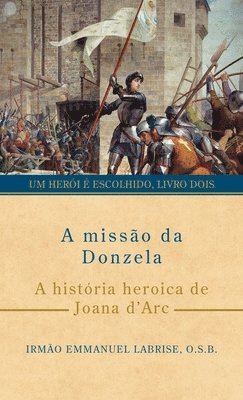 Irmão Emmanuel Labrise O S B - A missão da Donzela, Inbunden