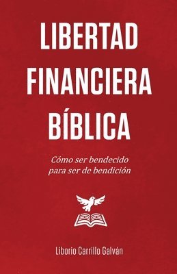 Liborio Carrillo Galván - Libertad Financiera Bíblica, Häftad
