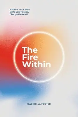 Gabriel A Foster - Fire Within, Häftad. Tillgänglighet: Lägg i varukorg