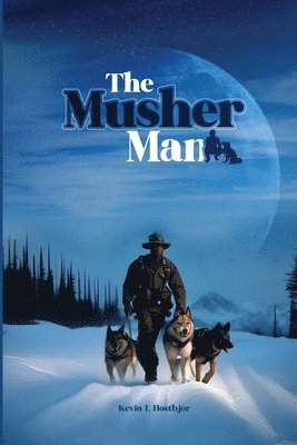 Kevin L Hostbjor - Musher Man, Häftad