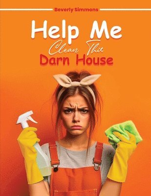 Beverly Simmons - Help Me Clean This Darn House, Häftad