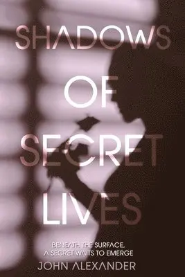John Alexander - Shadows of Secret Lives, Häftad. Tillgänglighet: Lägg i varukorg