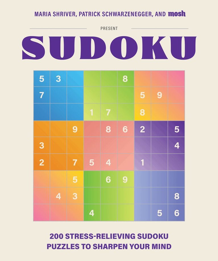 Maria Shriver, Patrick Schwarzenegger - 200 Stress-Relieving Sudoku Puzzles to Sharpen Your Mind, Inbunden. Tillgänglighet: Lägg i varukorg
