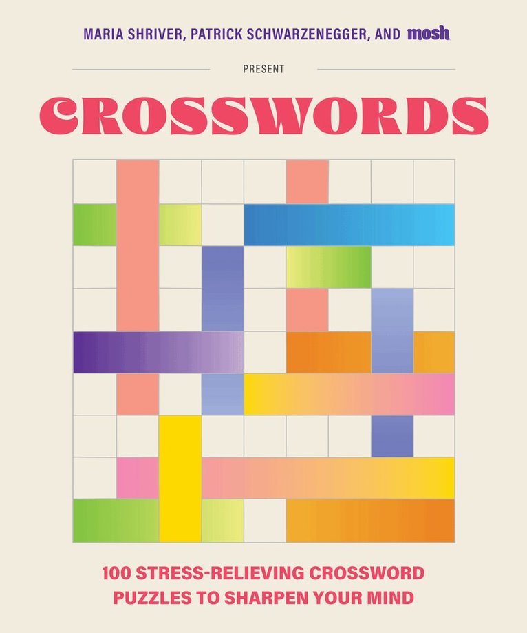 Maria Shriver, Patrick Schwarzenegger, MOSH - 100 Stress-Relieving Crossword Puzzles to Sharpen Your Mind, Häftad. Tillgänglighet: Lägg i varukorg
