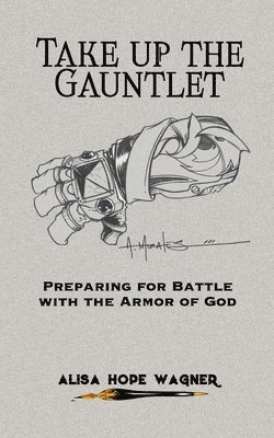 Alisa Hope Wagner - Take up the Gauntlet, Häftad