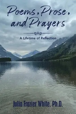 Julia Frazier White - Poems, Prose, and Prayers, Häftad. Tillgänglighet: Lägg i varukorg
