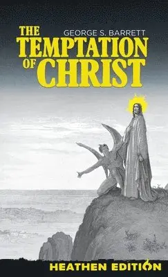 George S Barrett - Temptation of Christ (Heathen Edition), Inbunden. Tillgänglighet: Lägg i varukorg