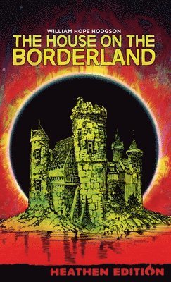 William Hope Hodgson - House on the Borderland (Heathen Edition), Inbunden