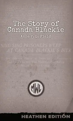Anne P L Field - Story of Canada Blackie (Heathen Edition), Inbunden. Tillgänglighet: Lägg i varukorg