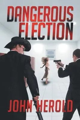 John Herold - Dangerous Election, Häftad. Tillgänglighet: Lägg i varukorg