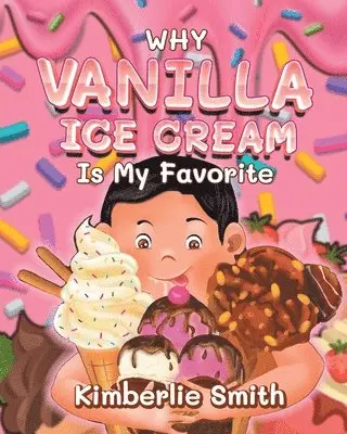 Kimberlie Smith - Why Vanilla Ice Cream is My Favorite, Häftad. Tillgänglighet: Lägg i varukorg