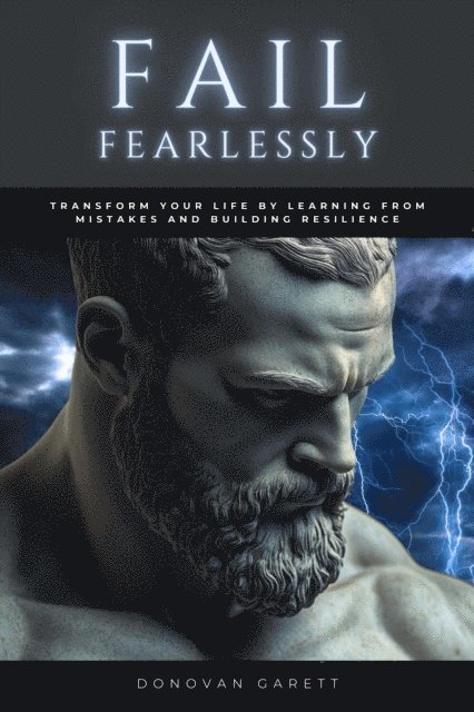 Donovan Garett - Fail Fearlessly: Transform Your Life By Learning From Mistakes and Building Resilience, E-bok. Tillgänglighet: Lägg i varukorg